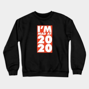 I'm mad at 2020 Crewneck Sweatshirt